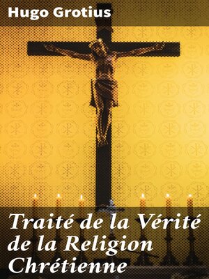 cover image of Traité de la Vérité de la Religion Chrétienne